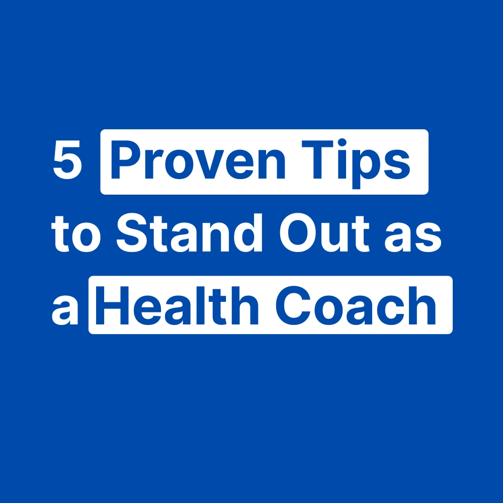 5 Proven Tips to Stand Out as a Health Coach: Your Blueprint for Success 5 Proven Tips to Stand Out as a Health Coach