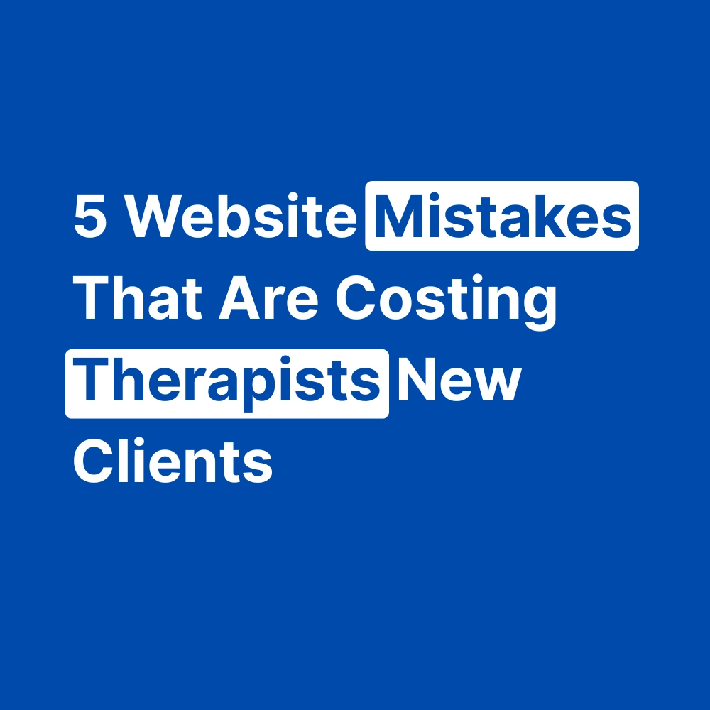 Therapy Website Mistakes That Are Costing You New Clients 5 Website Mistakes That Are Costing Therapists New Clients