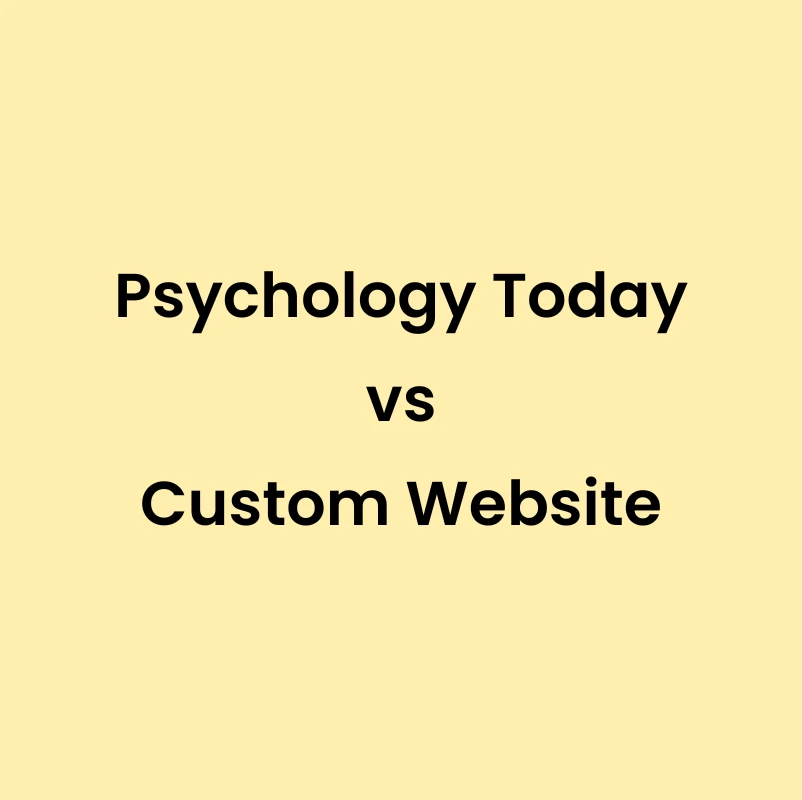 Psychology Today vs Your Own Website: Which Gets You More Clients? Image showing Psychology Today vs Custom Website